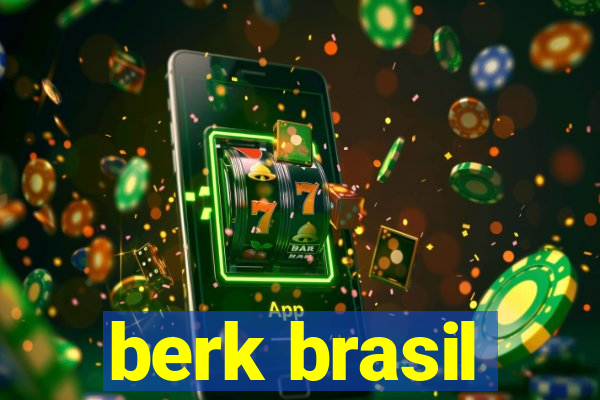 berk brasil